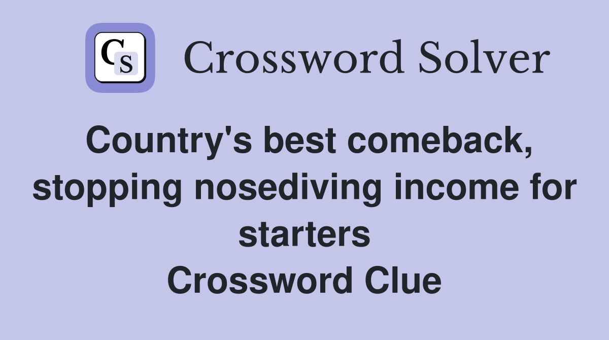 Country's best comeback, stopping nosediving for starters